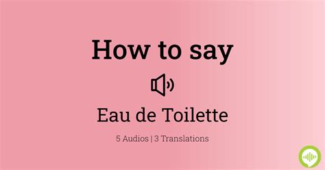 eau de toilette pronunciation.